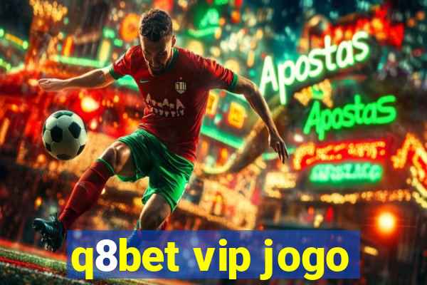 q8bet vip jogo